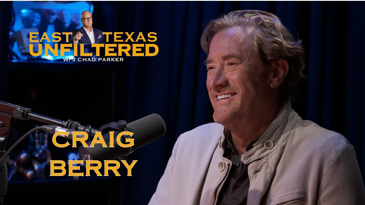 EAST TEXAS UNFILTERED w/J. Chad Parker: Featuring Craig Berry