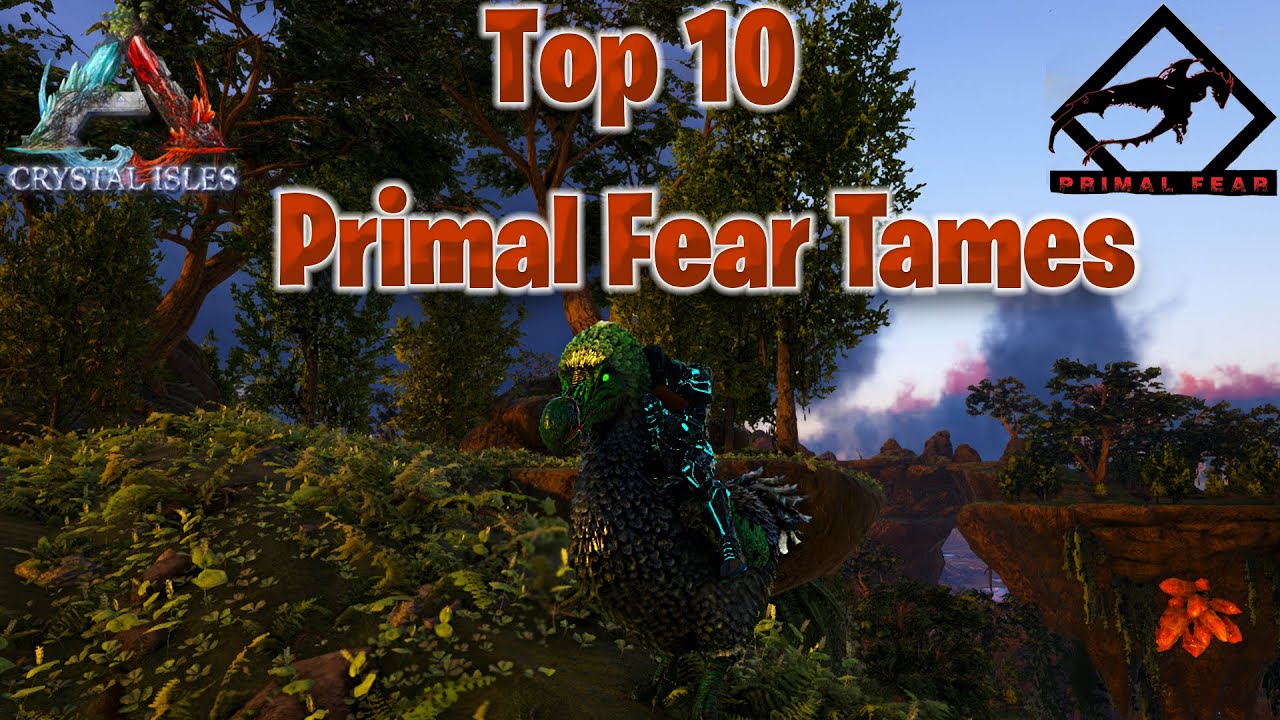 Top 10 Tames on Primal Fear Ark Survival Evolved