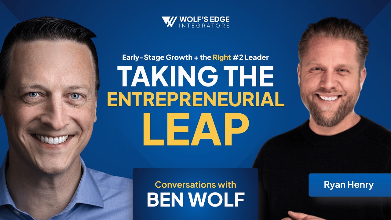 Taking the Entrepreneurial Leap: Early-Stage Growth + the Right #2 Leader (with Ryan Henry)