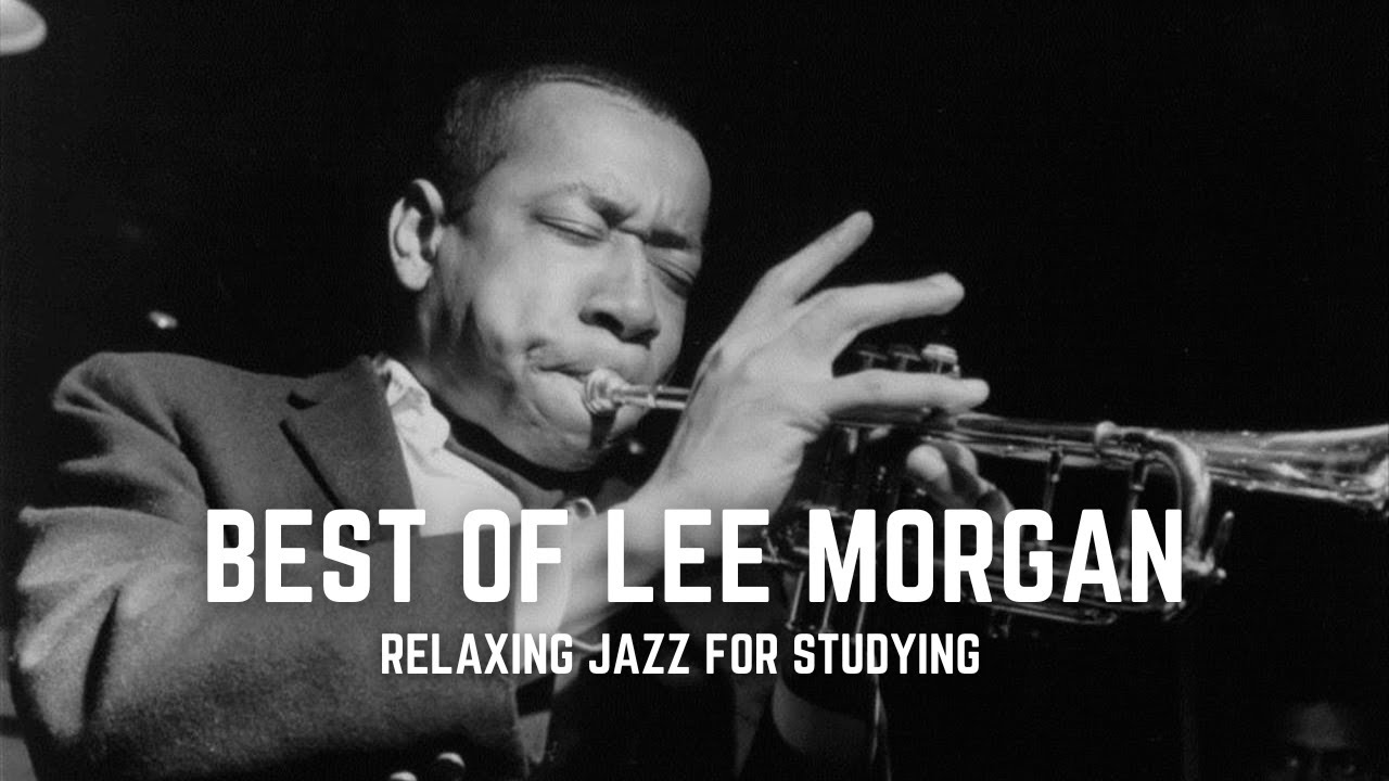 Best Of Lee Morgan | Best of Classic Jazz | Relaxing Smooth Jazz for Timeless Moments