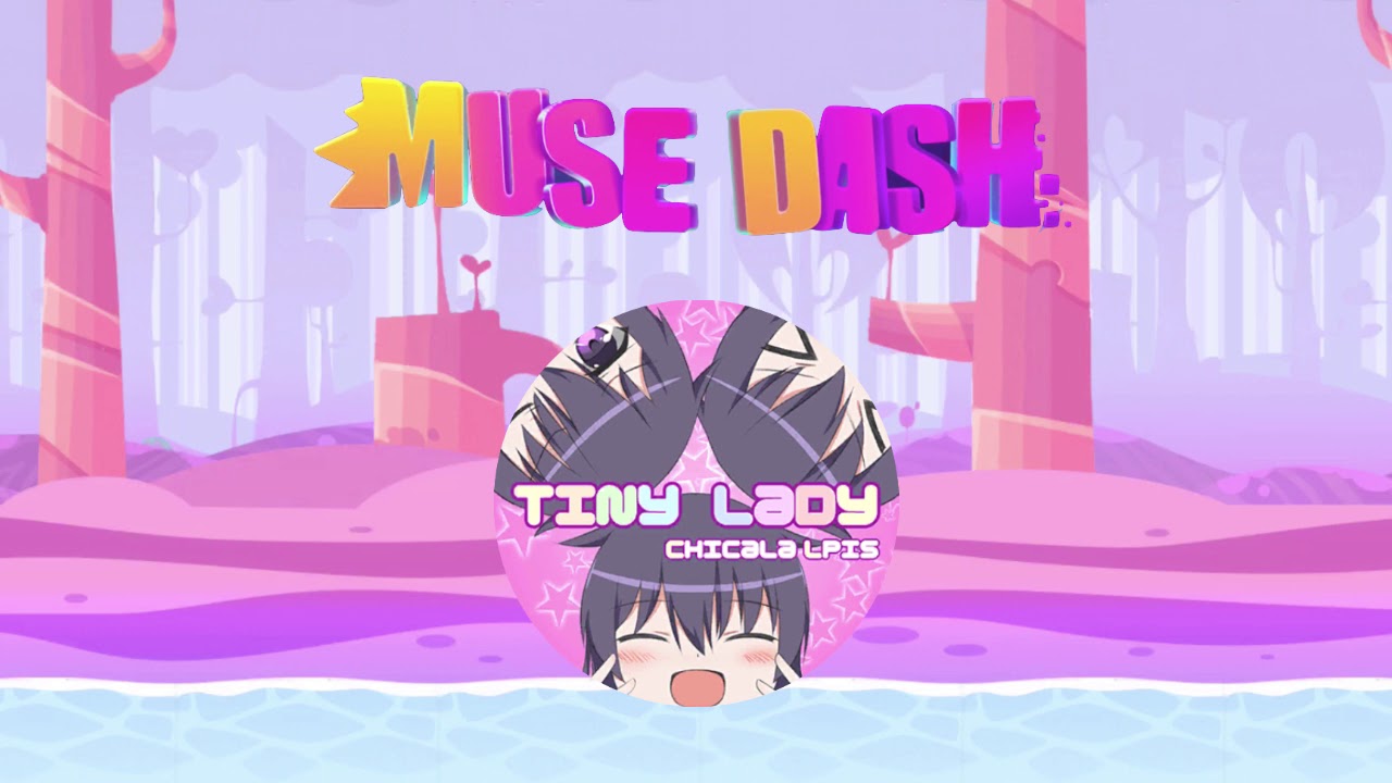 [Muse Dash] tiny lady - Chicala Lpis【音源】 【高音質】