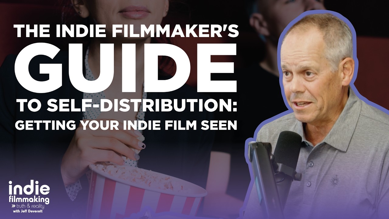 The Indie Filmmaker's Guide to Self-Distribution: Getting Your Indie Film Seen