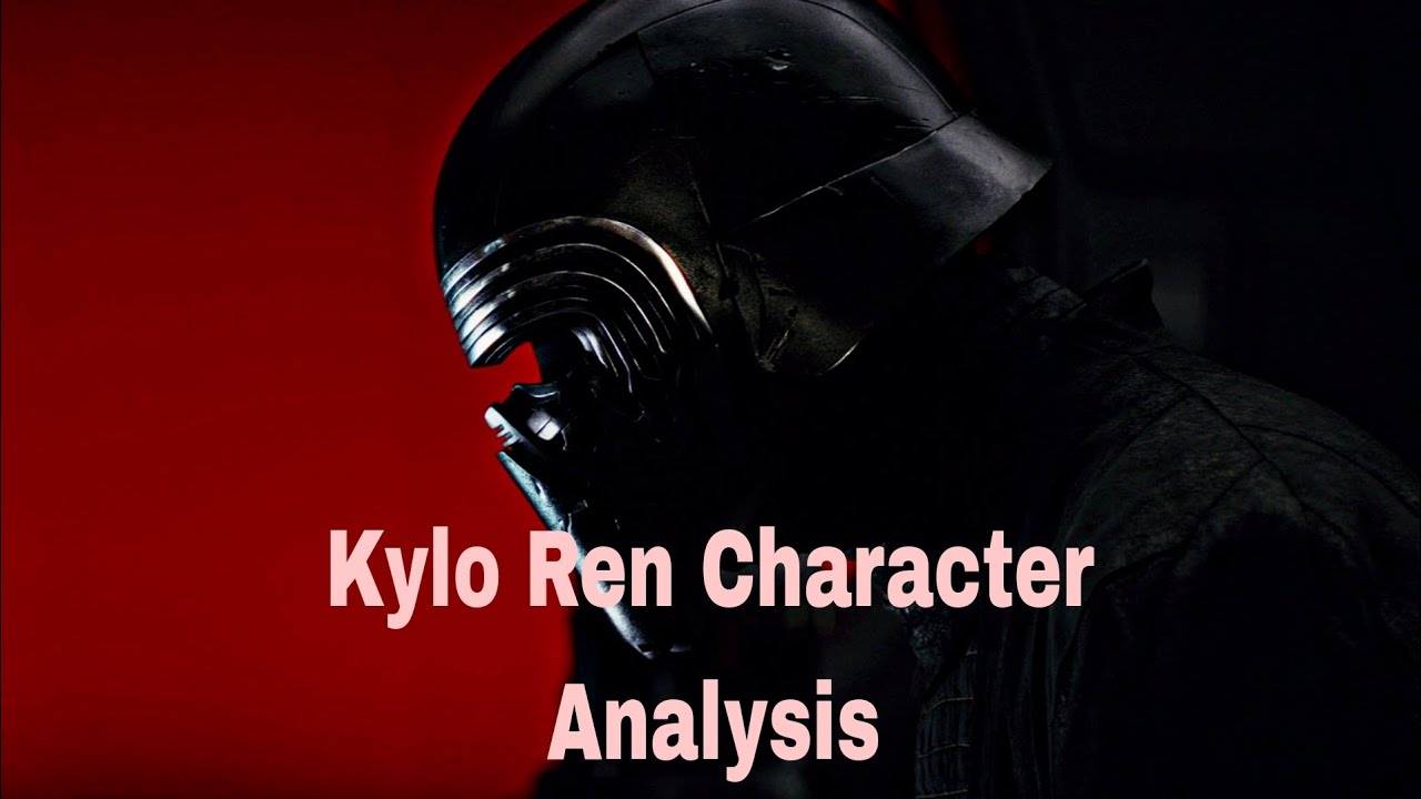 Kylo Ren Character Analysis!