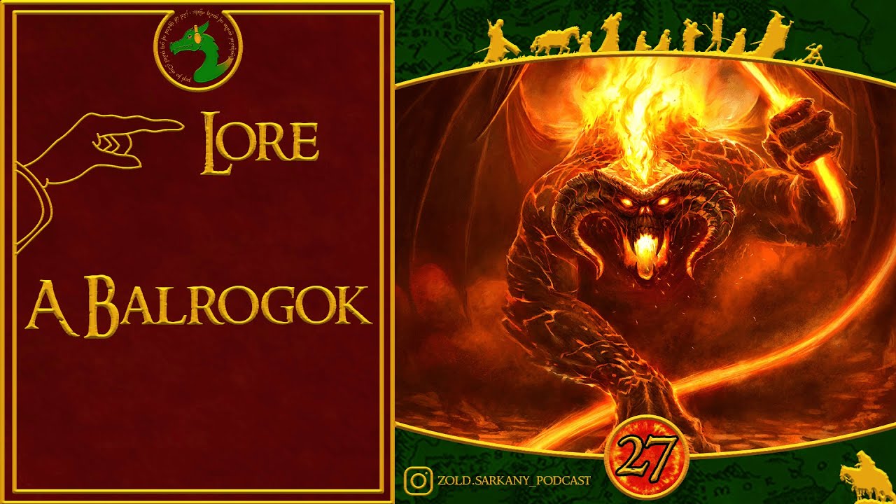 #27 Gyűrűk Ura Lore - A balrogok története