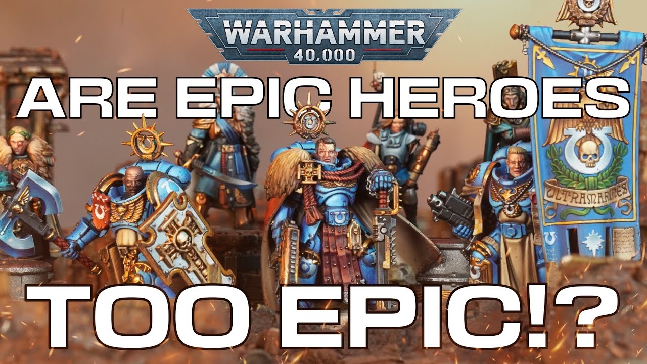 Are Warhammer 40k Epic Heroes TOO EPIC?! (And How We’d FIX Them)