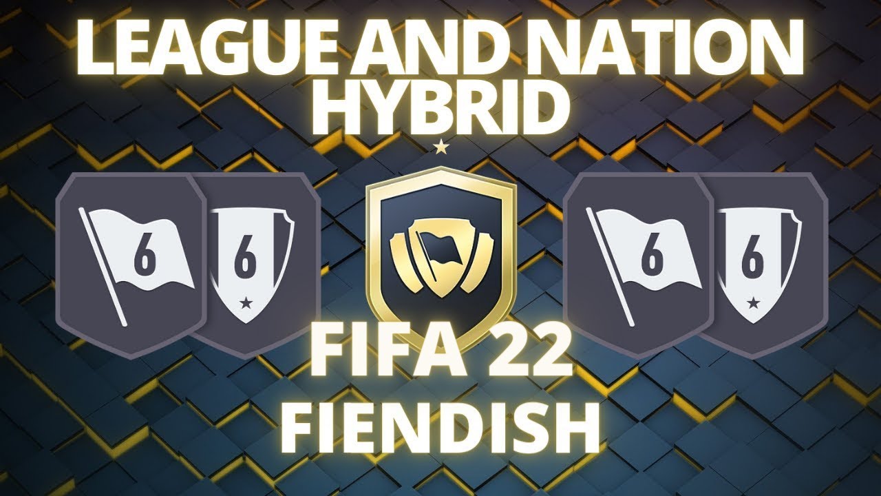 Fifa 22 League and Nation Hybrid, Fiendish sbc Easy Guide no loyalty