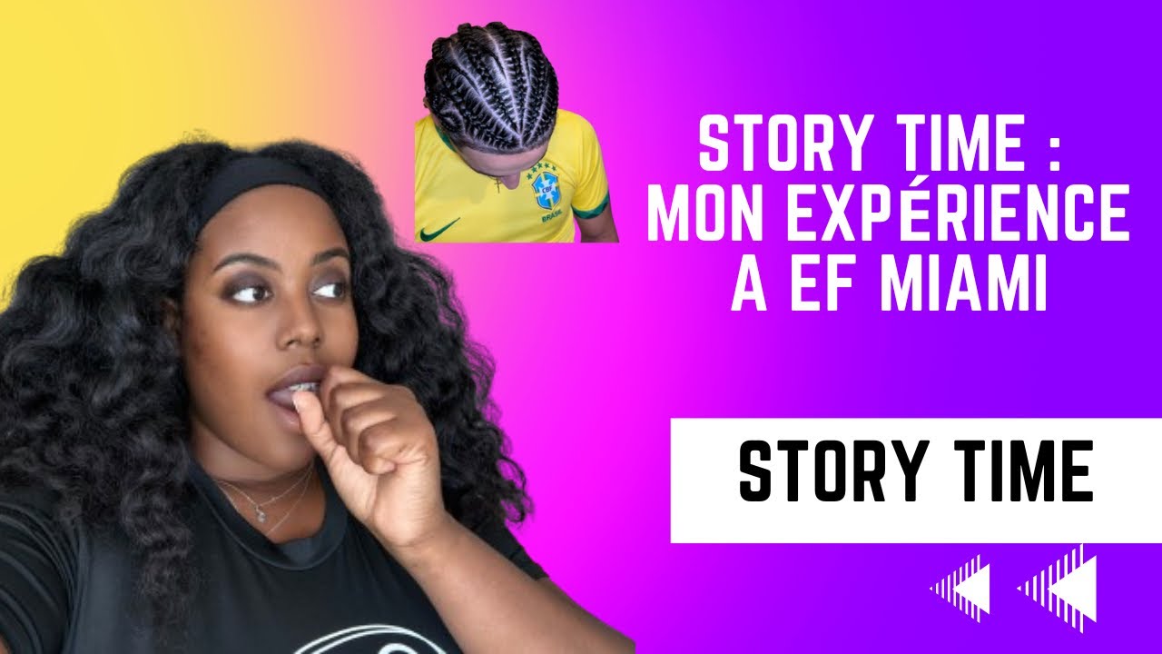 STORY TIME : MON EXPERIENCE A EF MIAMI