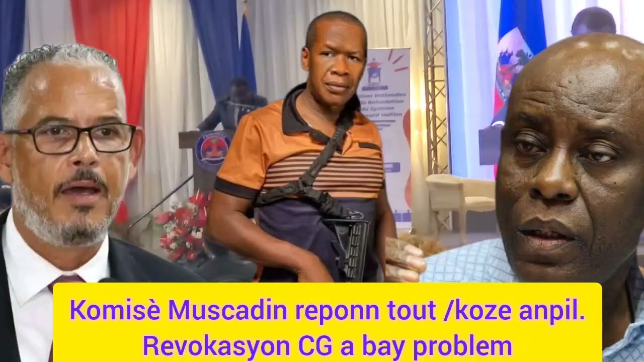 Komisè Muscadin gaye wonn nan sou nèg yo.Eske yap revokel tout bon.Plis detay nan video a