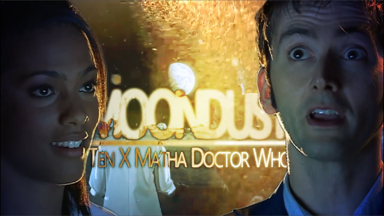 [Doctor Who] - Moondust - {Tenth x Martha}