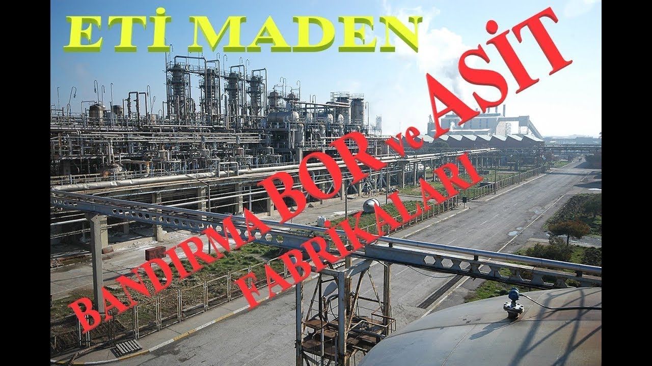 Bandırma BOR ve ASİT Fabrikaları Tanıtımı, Boraks, Etidot... | Eti Maden