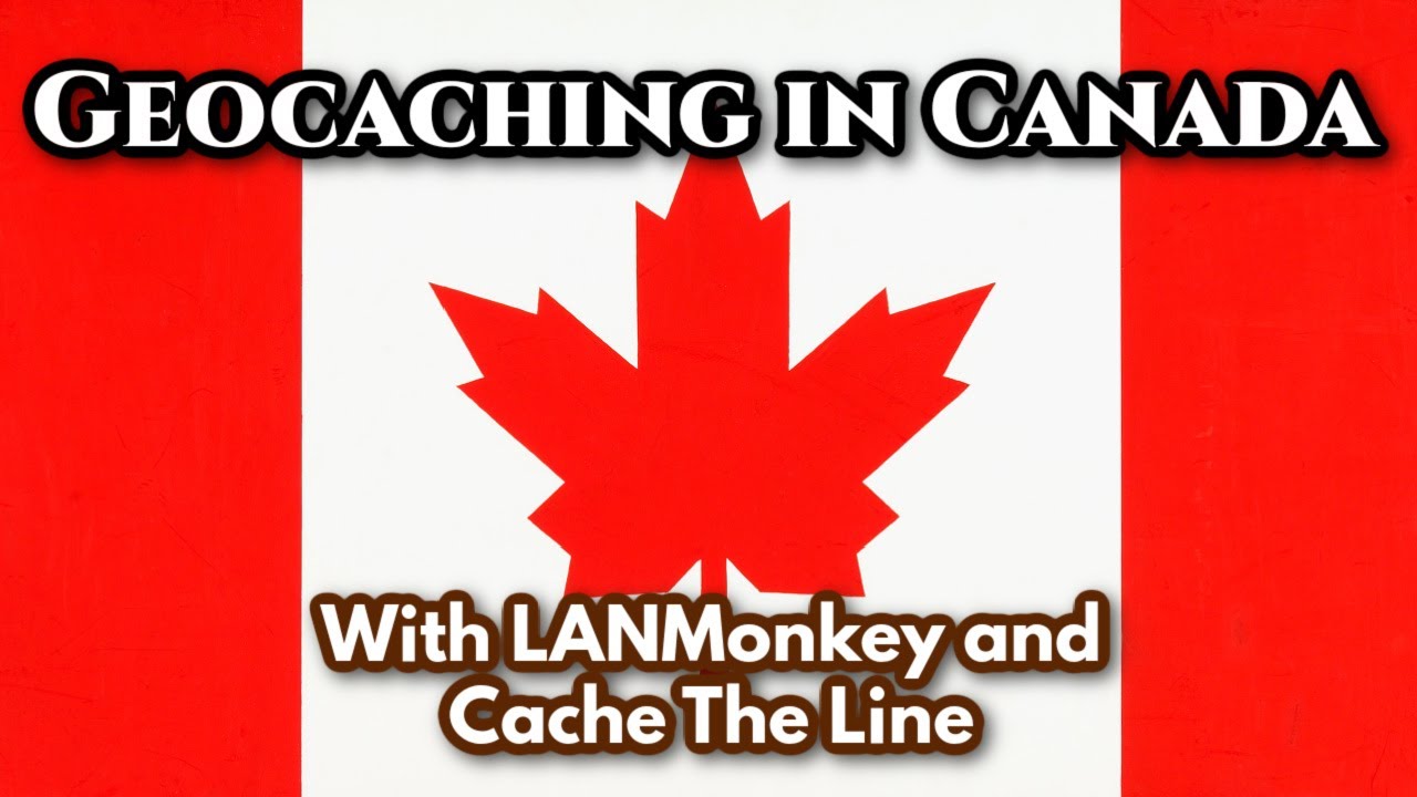 Geocache Talk - 🇨🇦 Geocaching in Canada with LANMonkey & Cache The Line