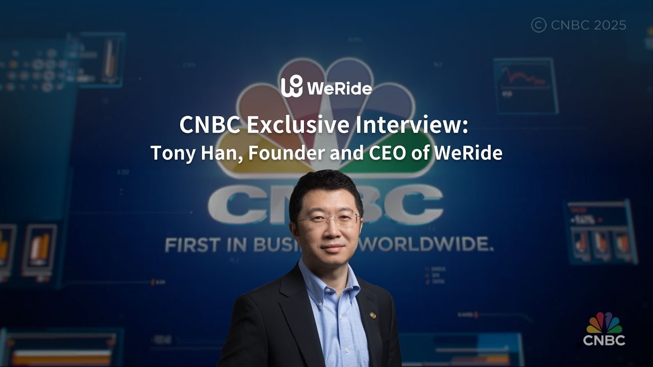 WeRide Founder and CEO Tony Han Featured on CNBC! 📺