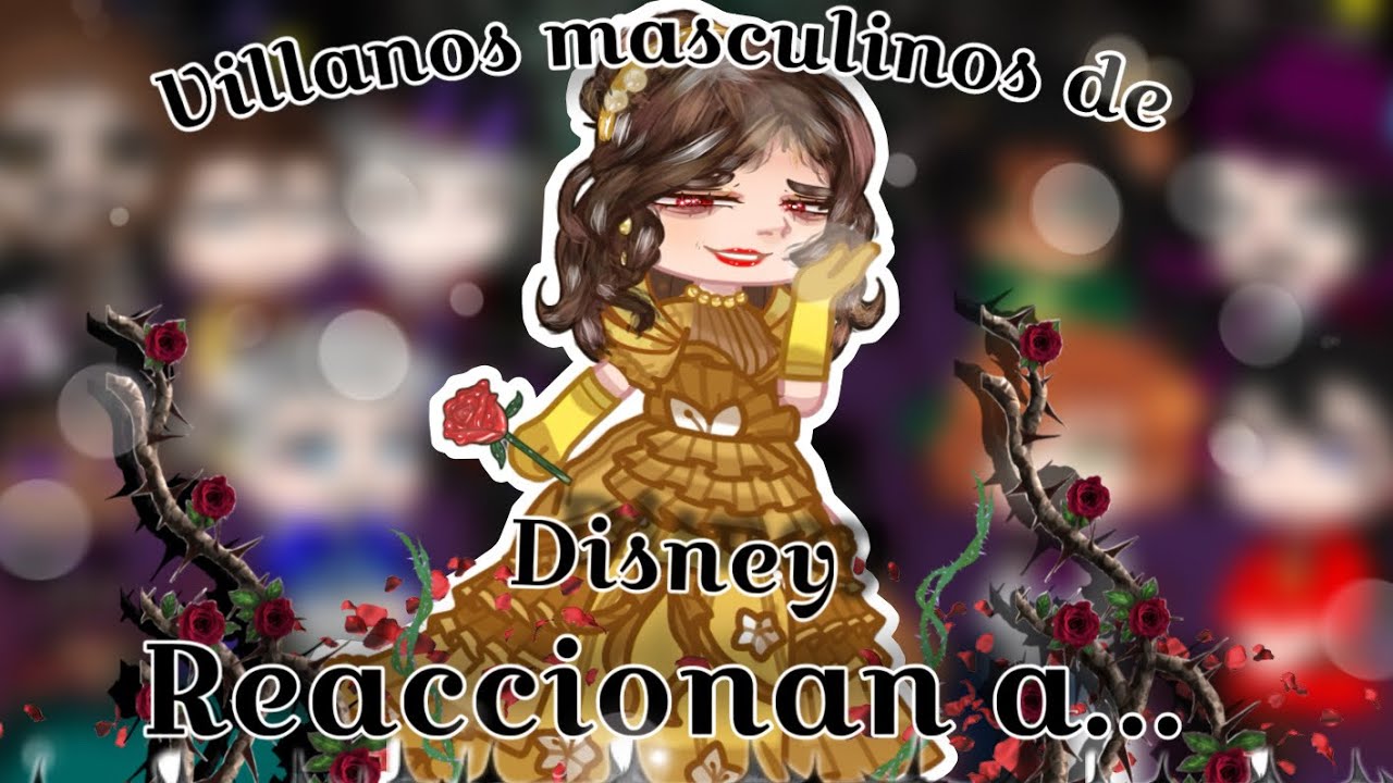Los villanos masculinos de Disney reaccionan a las princesas como villanas (2/3)❄️🥀💚