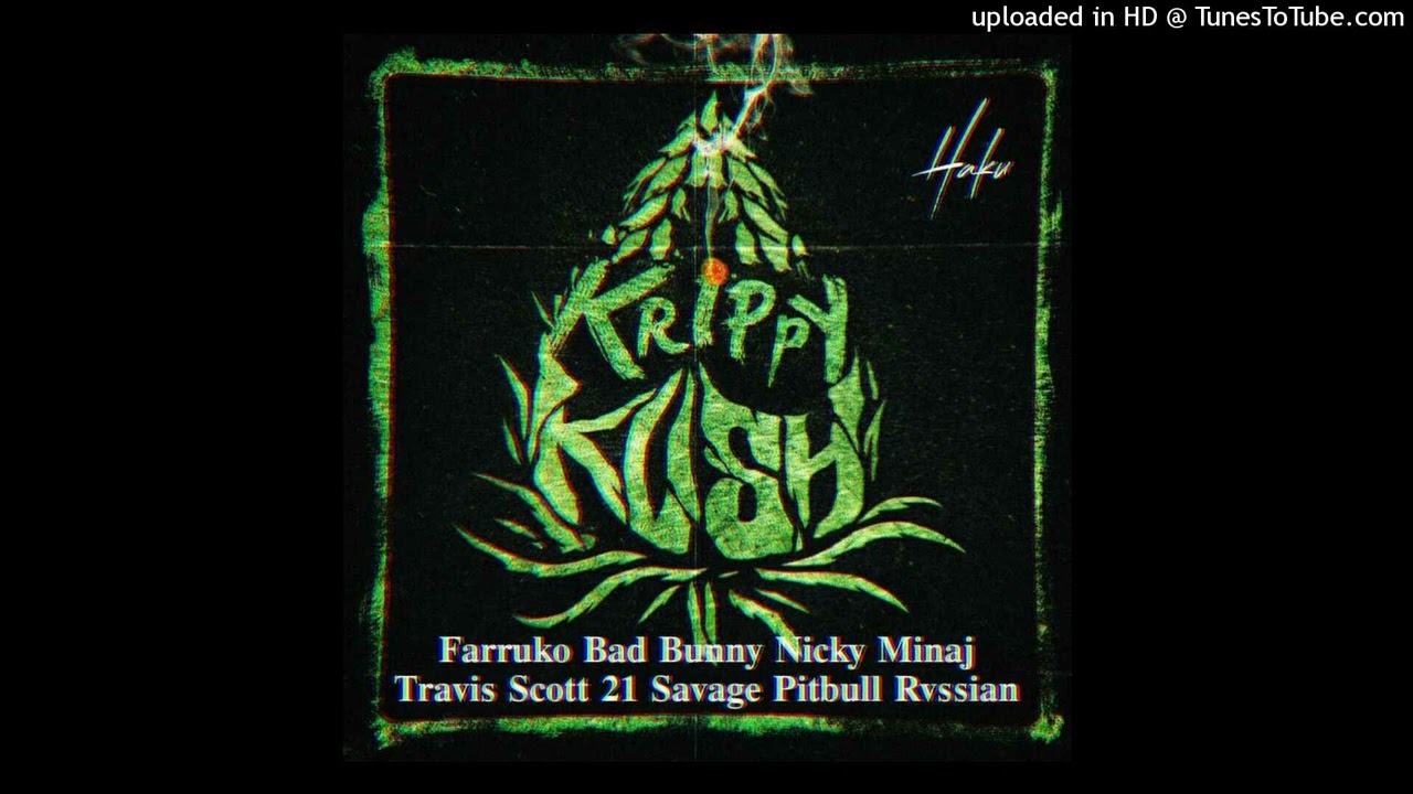 Bad Bunny Ft. Farruko, Nicki Minaj, 21 Savage, Travis Scott y Pitbull - Krippy Kush (Remix)