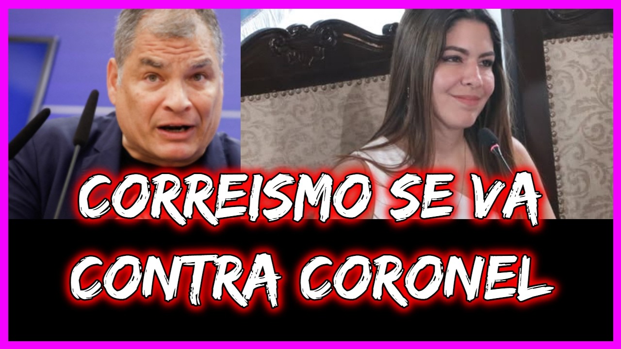 Correismo se va contra Coronel