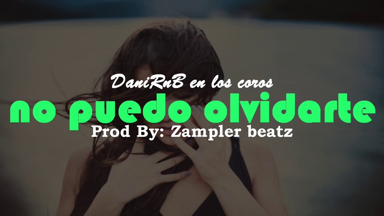 NO PUEDO OLVIDARTE - Instrumental de rap romantico Desamor con coro 2020 | DaniRnB x Zampler Beats