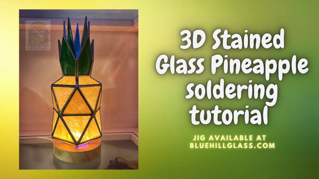 Pineapple 3D Stained Glass Soldering Tutorial using D20 Jig from Bluehillglass.com
