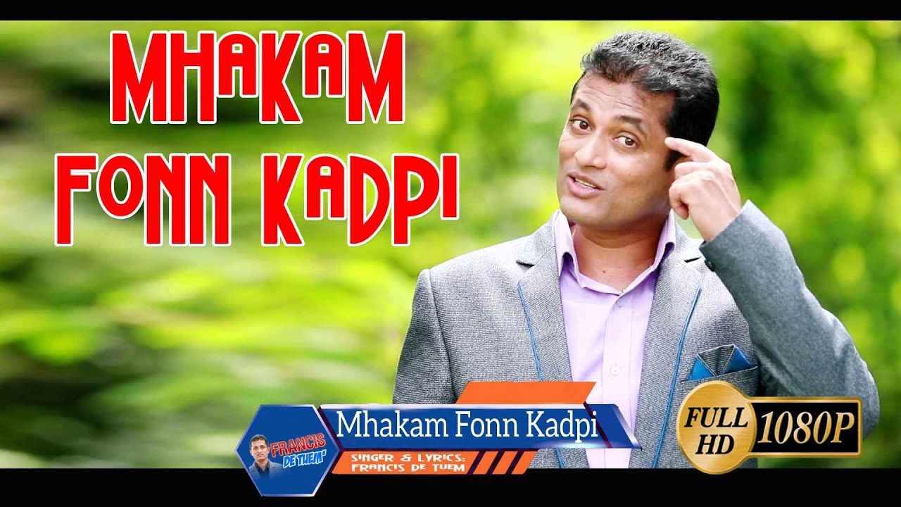 Mhakam Fonn Kadpi | Francis de Tuem (Plz do NOT DOWNLOAD) SUBSCRIBE LIKE SHARE