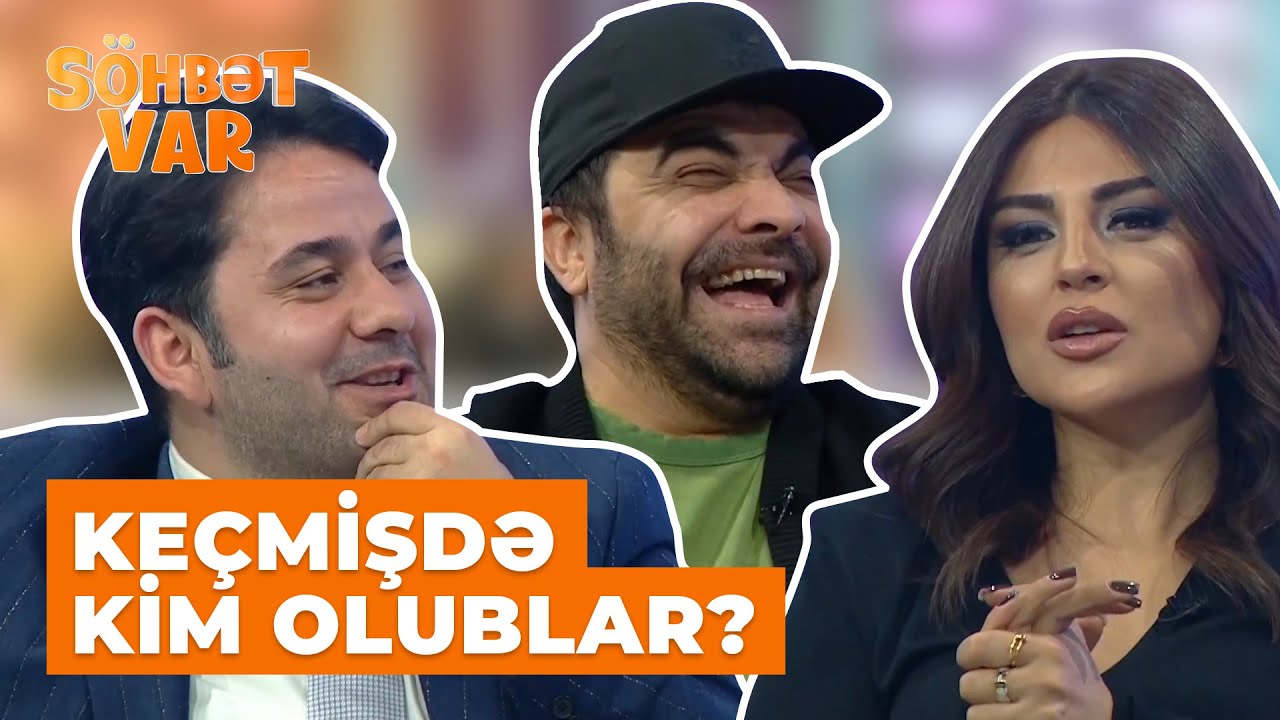 Söhbət var | Gülay Zeynallı, Samir Piriyev və Fərda Amin keçmişdə kim olub?