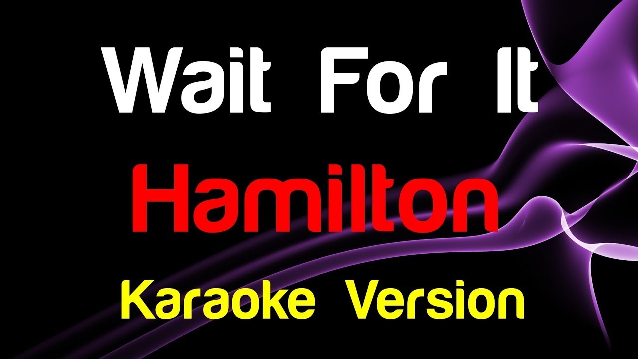 🎤 Hamilton - Wait For It (Karaoke Version) - King Of Karaoke