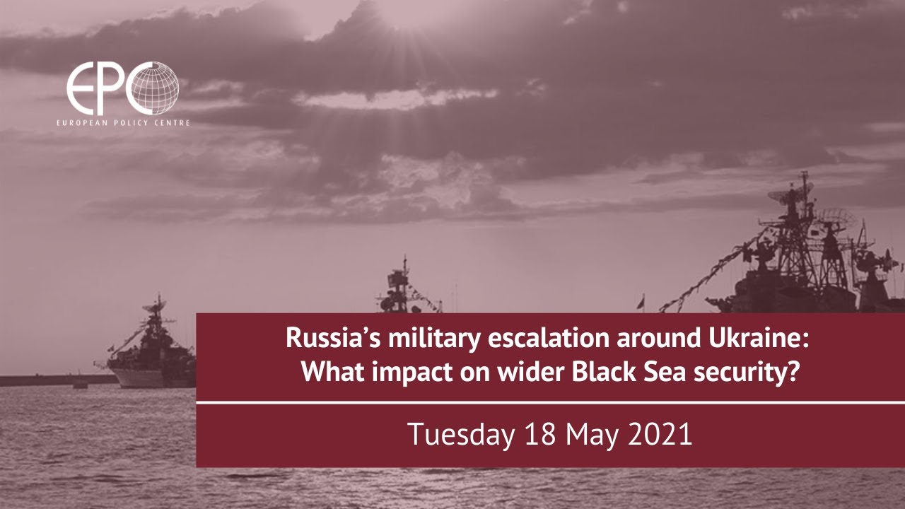 Russia&rsquo;s military escalation around Ukraine: What impact on wider Black Sea security?