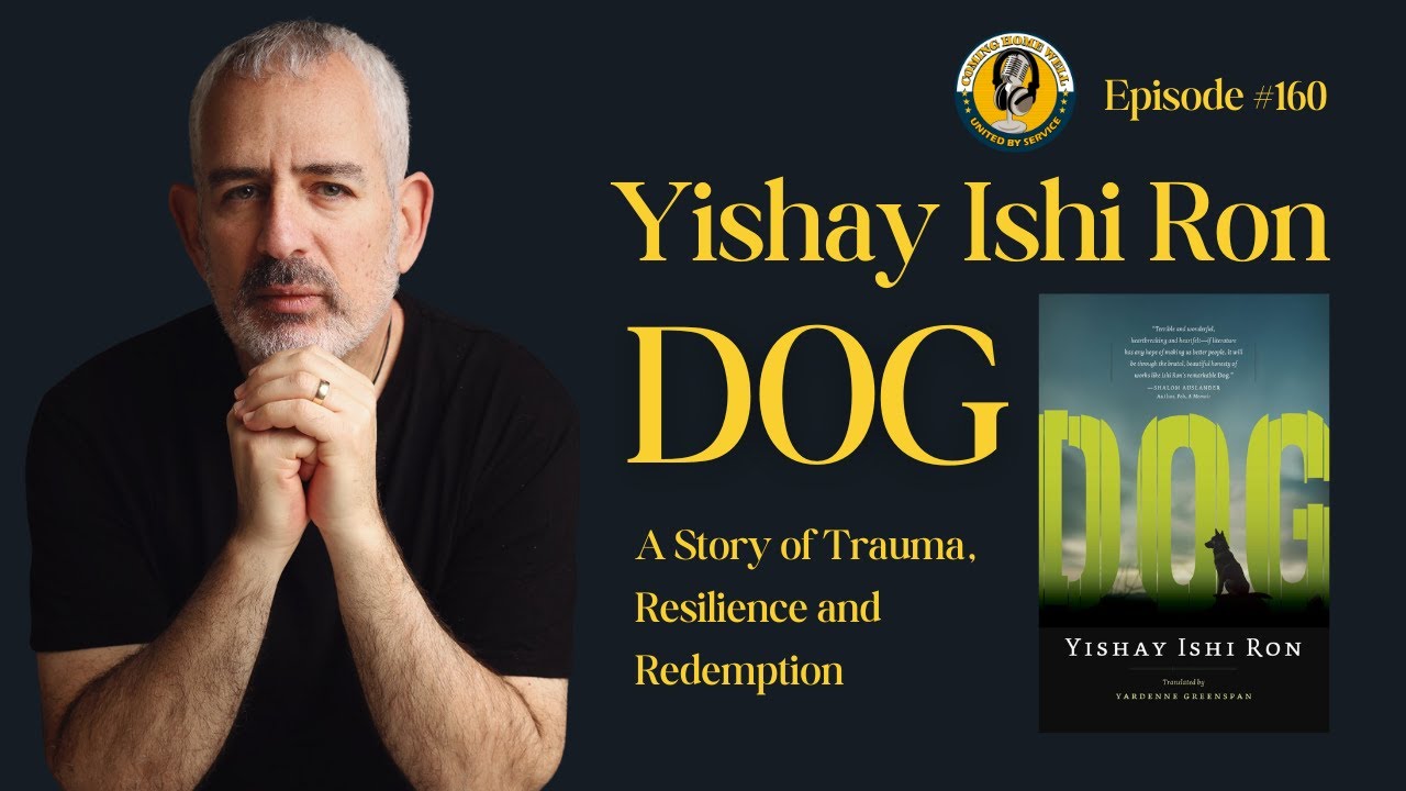 🎙️ Coming Home Well Podcast | PTSD, Healing & the Story Behind Dog | Yishay Ishi Ron