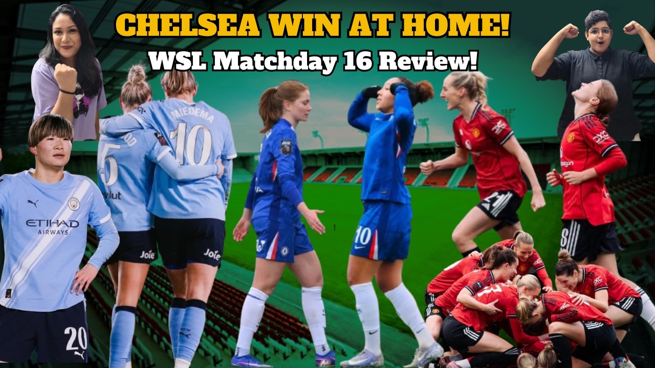 City Smash Leicester | United, Chelsea get Important Wins | WSL GW 16 Review