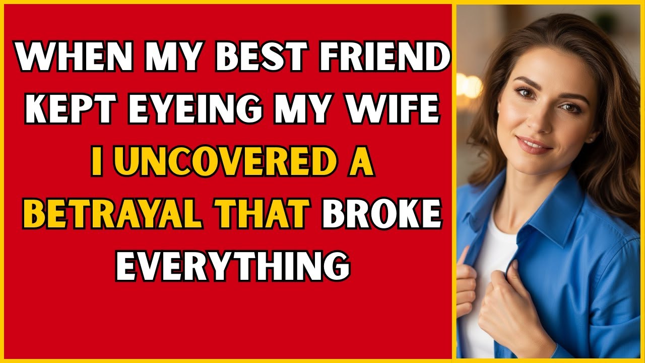 When My Best Friend Kept Eyeing My Wife I Uncovered A Betrayal That Broke Everything #cheating