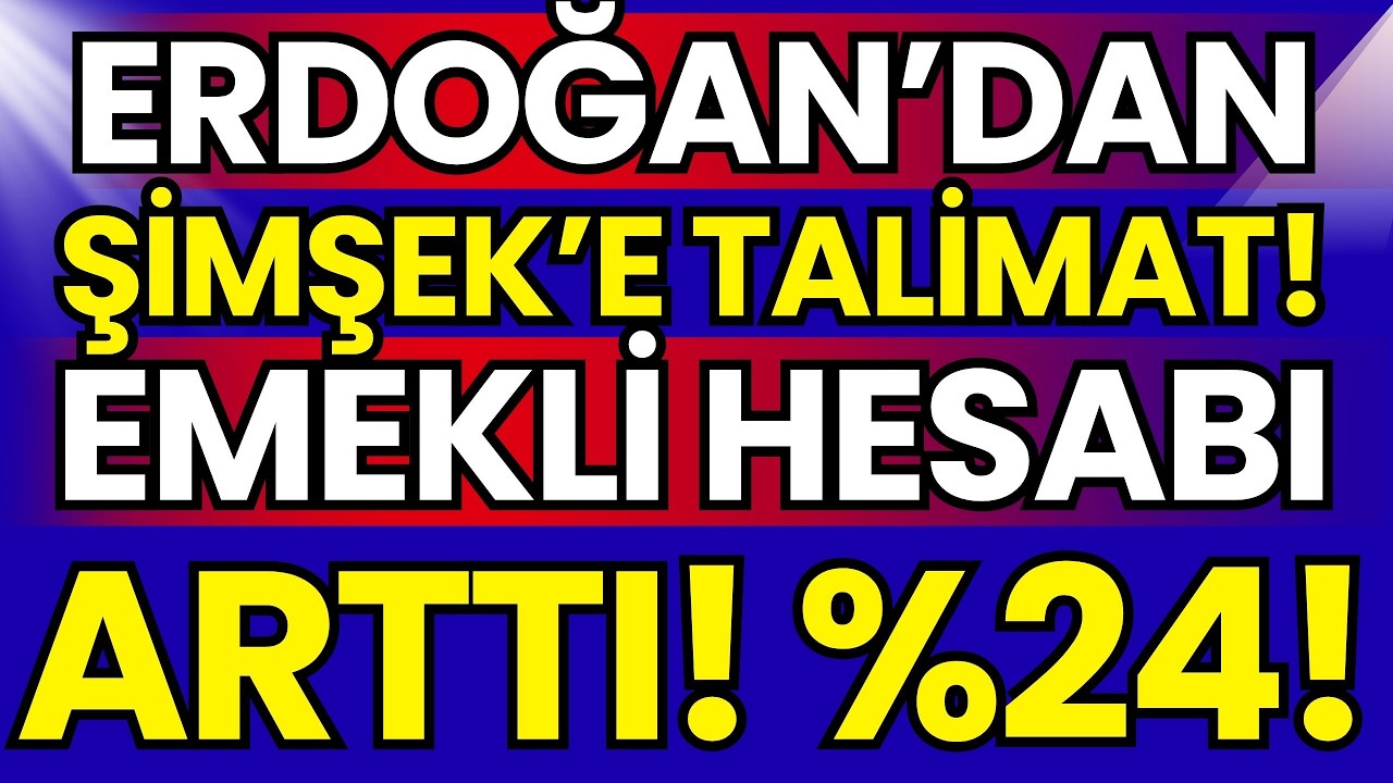 %24! Emekliye Hesap Arttı! Erdoğan'dan Şimşek'e Seçim Talimatı!