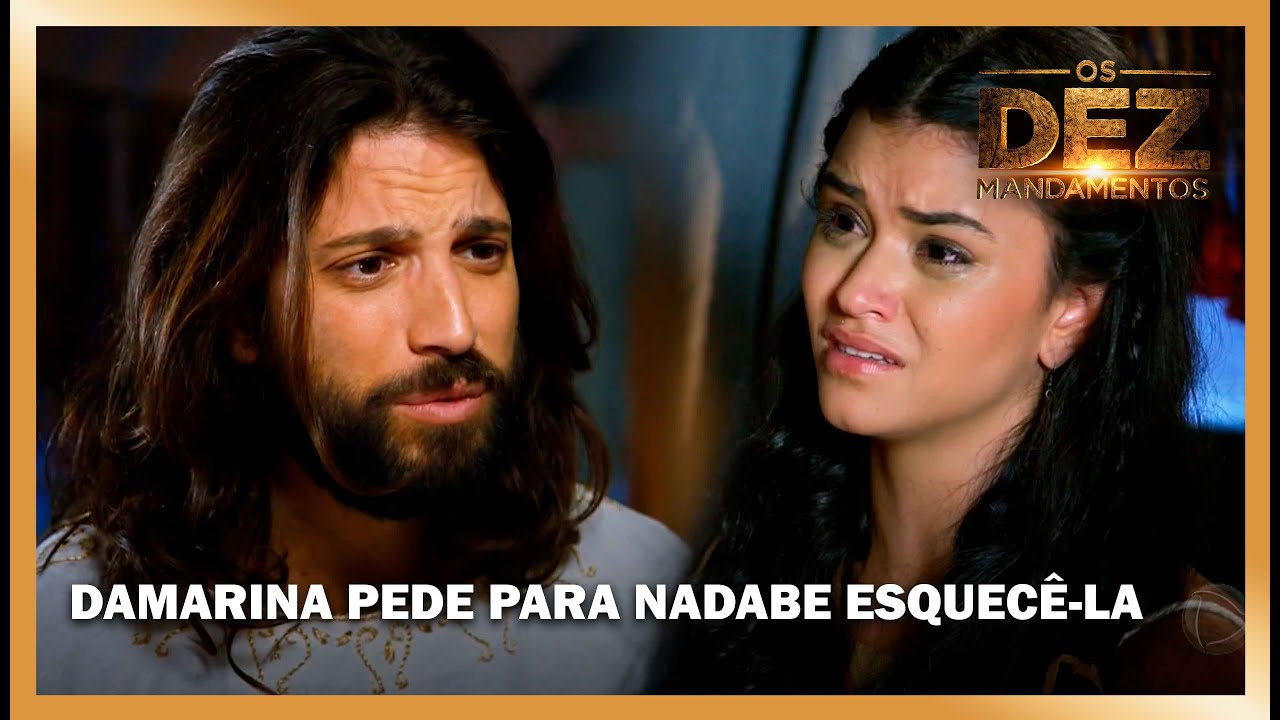 Damarina pede para Nadabe esquecê-la | OS DEZ MANDAMENTOS