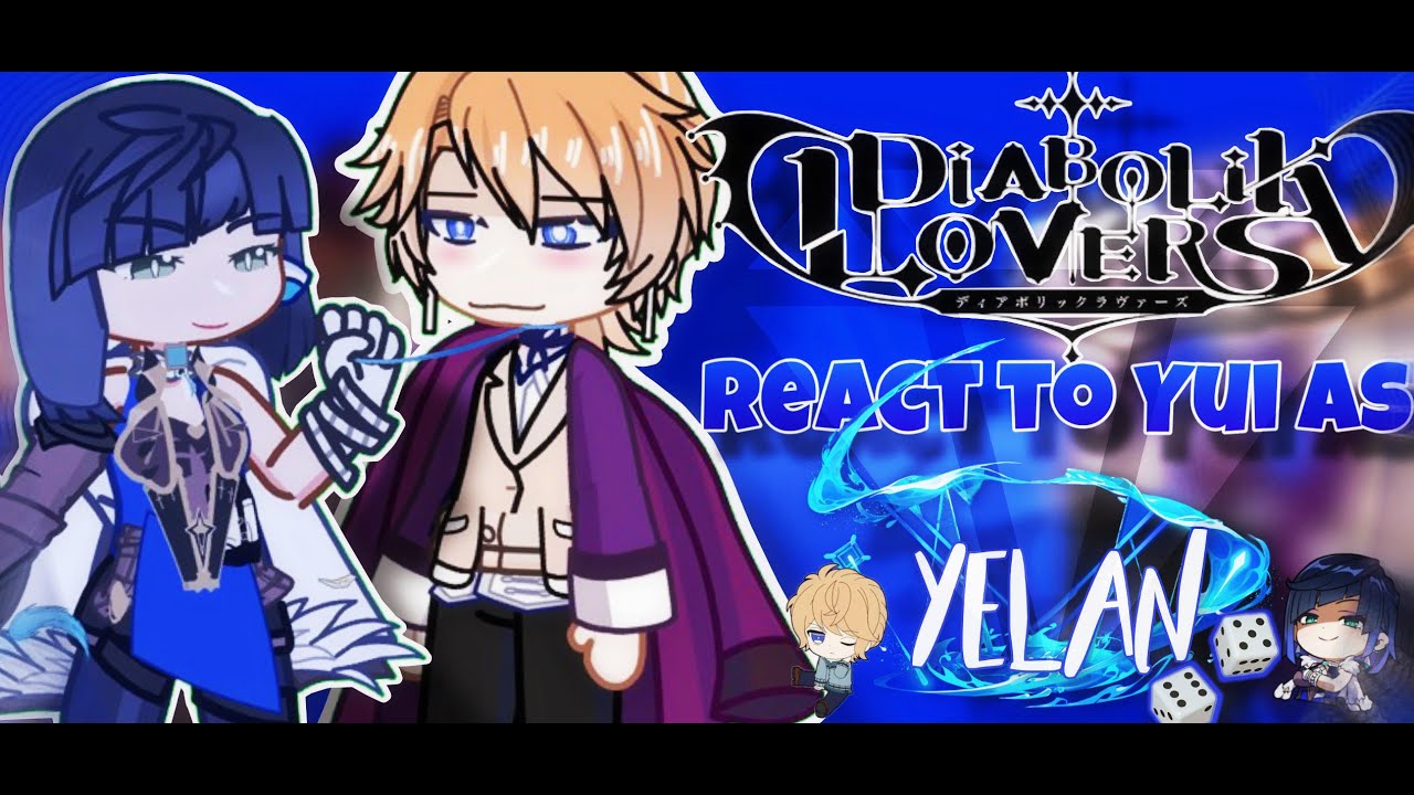 ||💦🌀Diabolik lovers react to yui as Yelan from Genshin Impact🔷🌟||GL2||Genshin||DL||