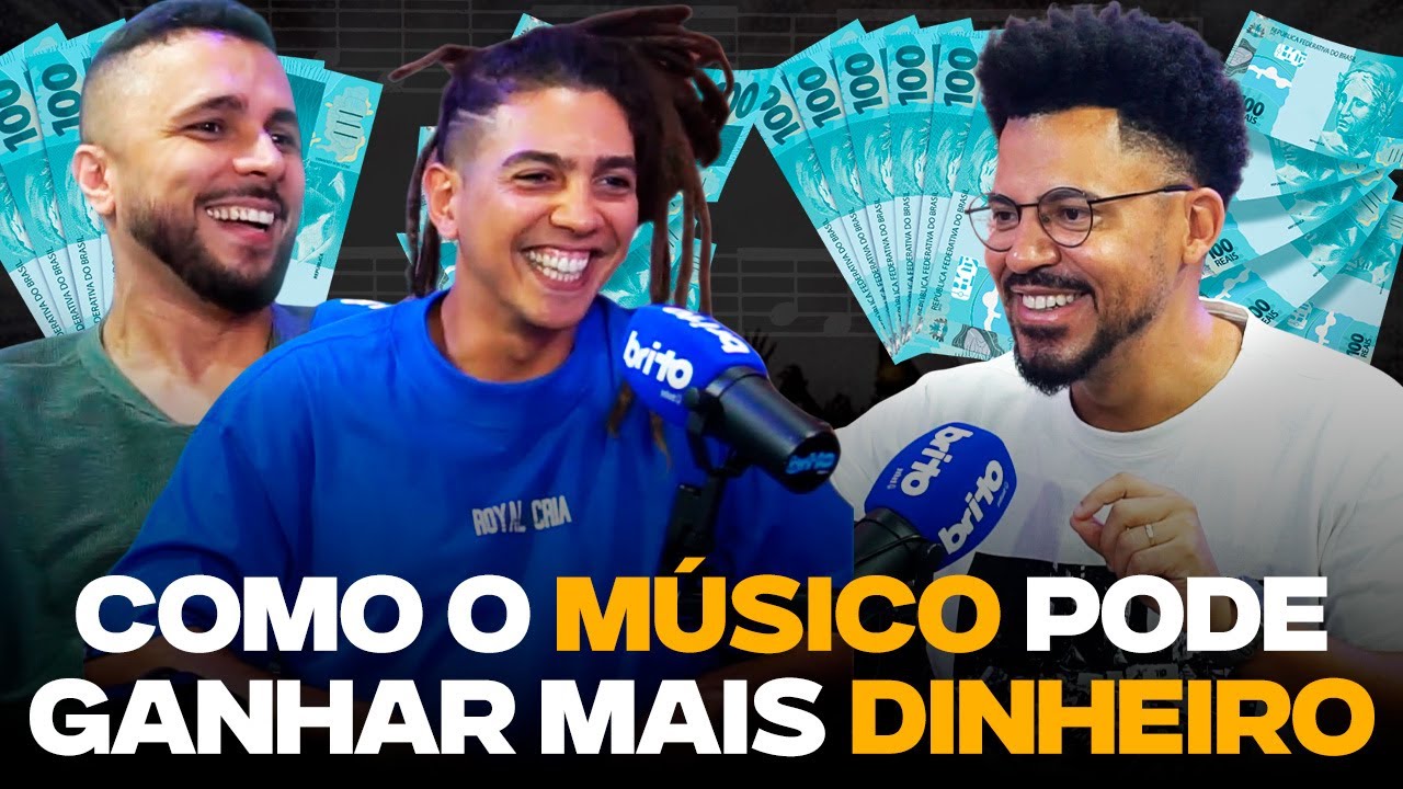 COMO O M&Uacute;SICO PODE GANHAR MAIS DINHEIRO com MATHEUS PESSANHA e JUNINHO REZENDE - Brito Podcast 279