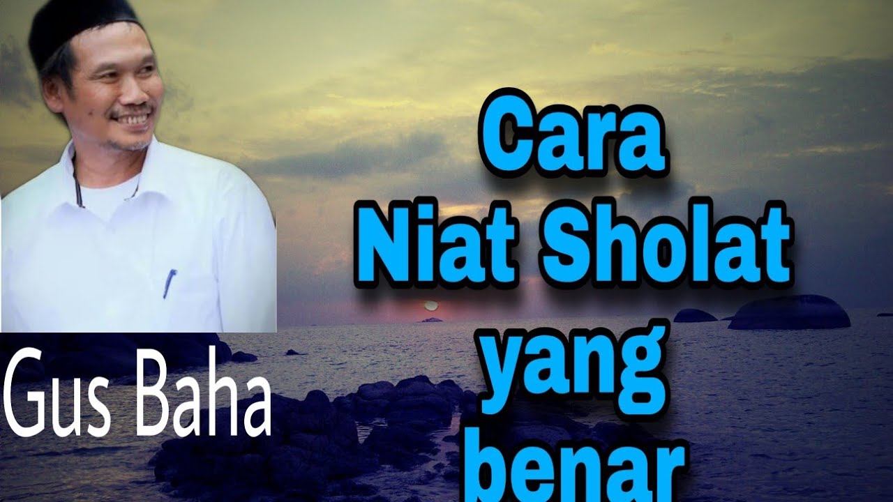 Cara niat Sholat yang Benar || Dawuhe Gus Baha