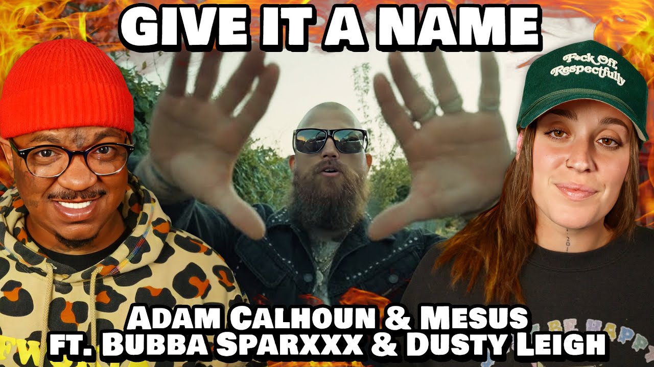 Adam Calhoun & Mesus ft. Bubba Sparxxx & Dusty Leigh - Give It A Name (Reaction)
