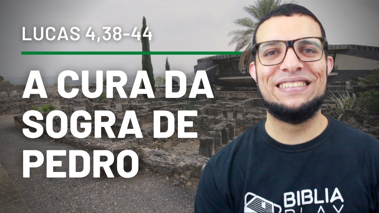 A CURA DA SOGRA DE PEDRO (Lucas 4,38-44), Explicada pelo Prof. João Claudio Rufino