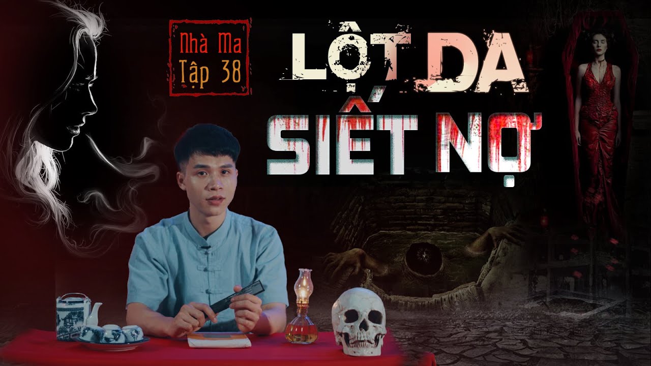 NHÀ MA TẬP 38 | LỘT DA SIẾT NỢ - CHUYỆN MA KINH DỊ ÁM ẢNH - MC DUY THUẬN | FULL 4K