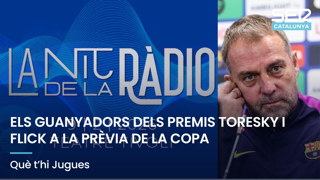 ELS GUANYADORS DELS PREMIS TORESKY I FLICK A LA PRÈVIA DE LA COPA | QUÈ T'HI JUGUES EN DIRECTE