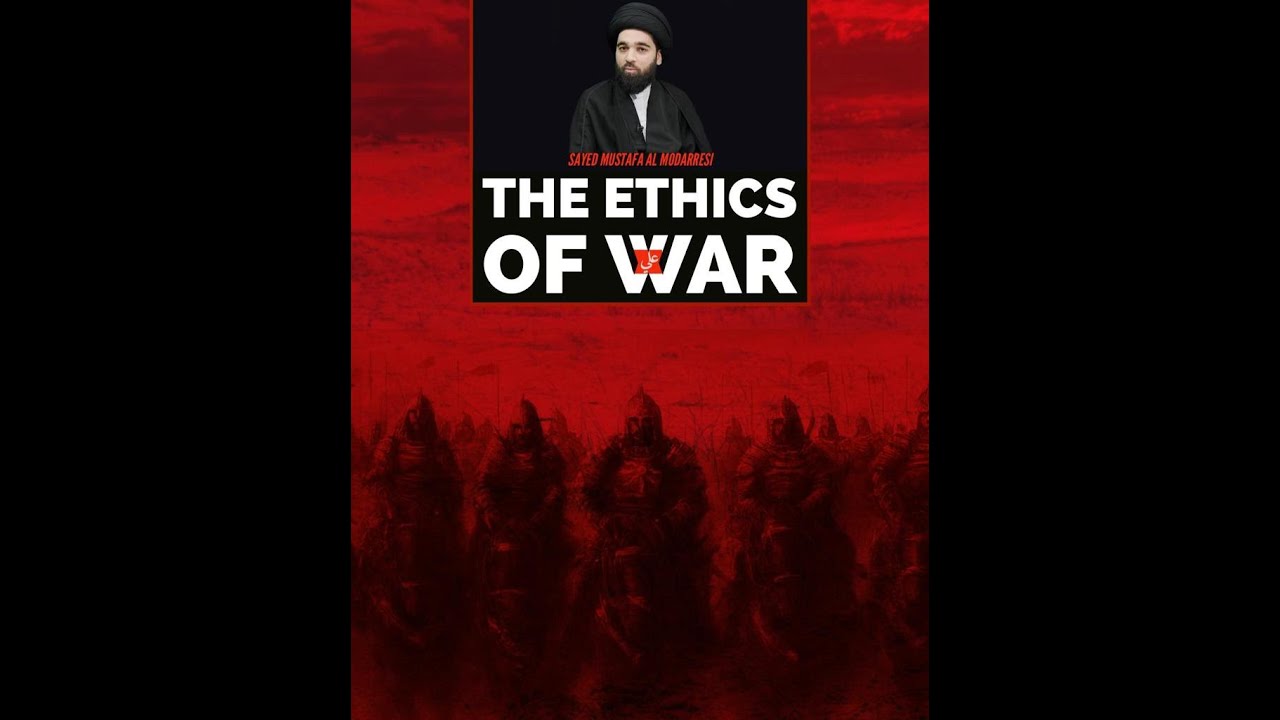 The Ethics of War - Sayed Mostafa Modarresi | Night 19 | Ramadan 2023/1443