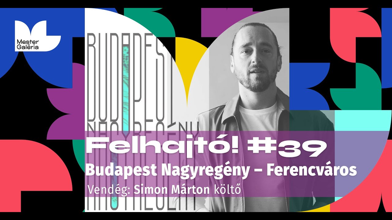 Felhajtó! #39 – Budapest Nagyregény / Ferencváros – Simon Márton