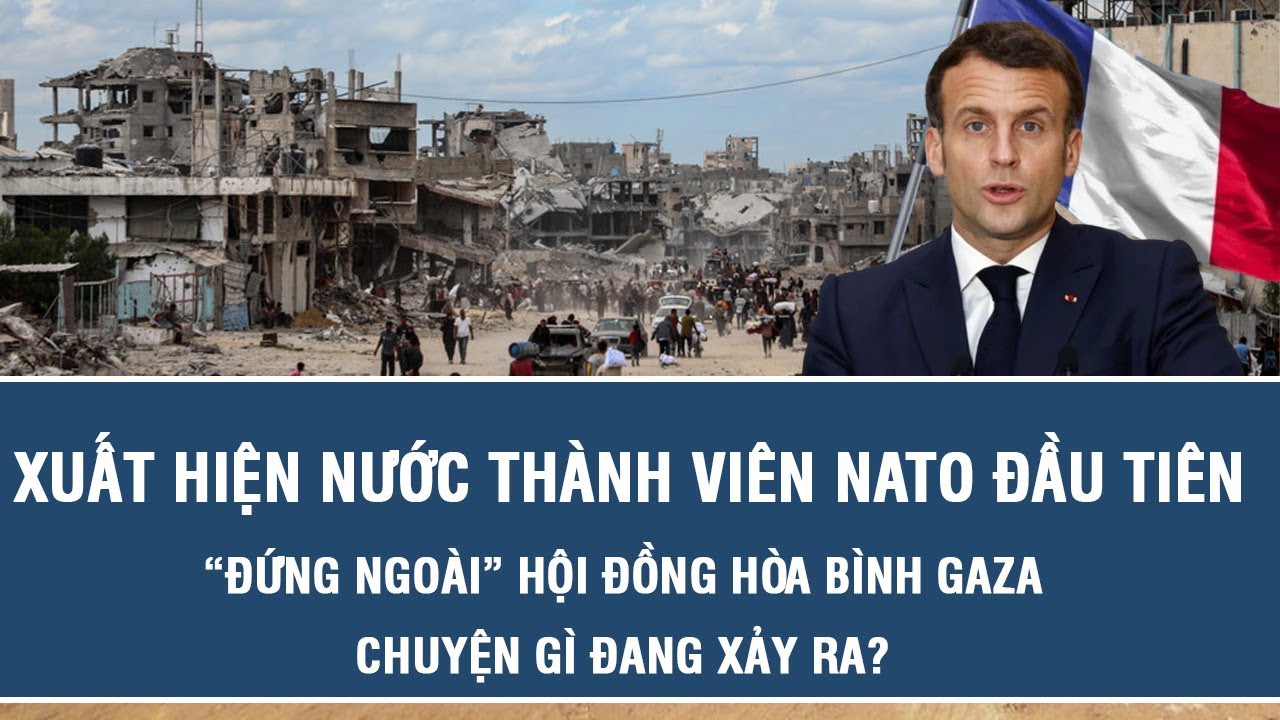 Xuất hiện nước thành viên NATO đầu tiên “đứng ngoài” Hội đồng Hòa bình Gaza, chuyện gì đang xảy ra?