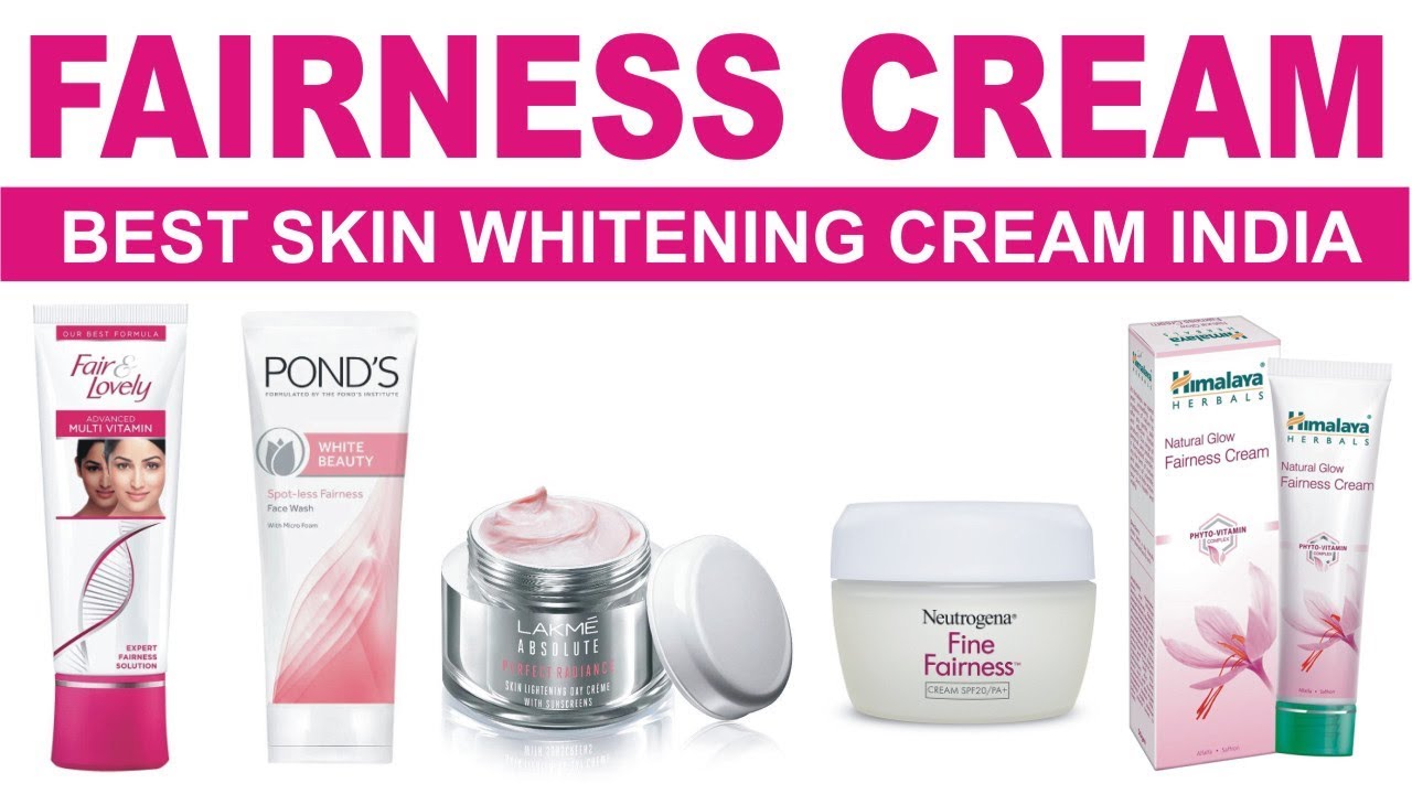 Best Fairness Creams in India with Price | Skin Whitening Cream