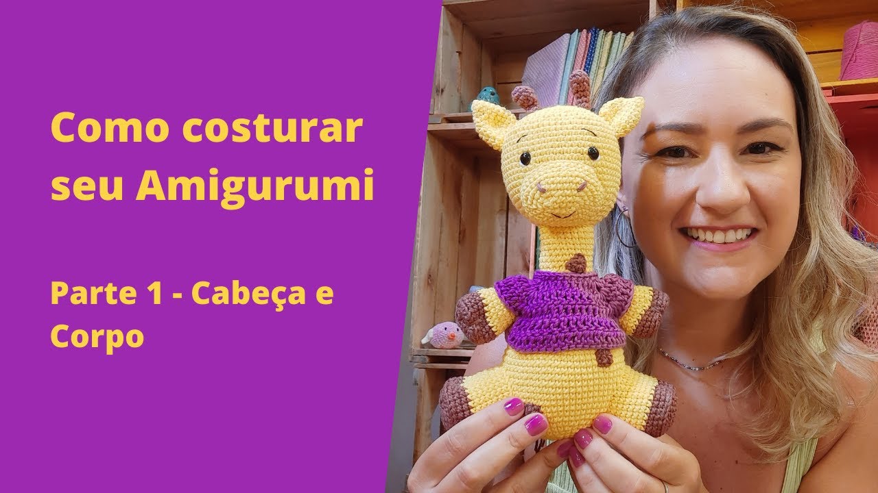 Como costurar seu amigurumi - Parte 1 Corpo e Cabeça