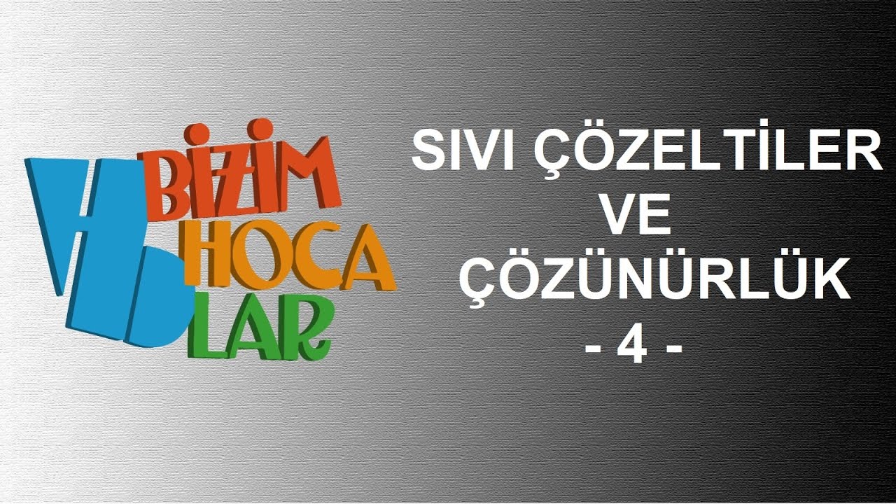 SIVI ÇÖZELTİLER VE ÇÖZÜNÜRLÜK 4 - MOLARİTE - 11. SINIF - AYT