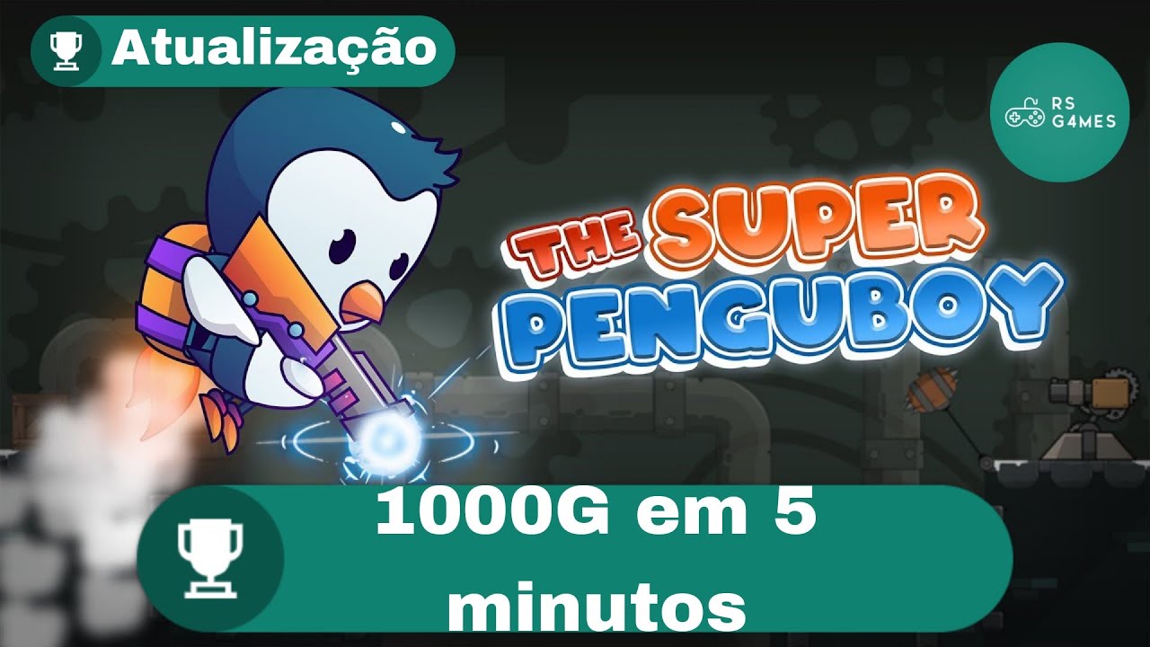 The Super Penguboy (Xbox/W10) - Atualiza&ccedil;&atilde;o para 2000G (1000G em 5 minutos)