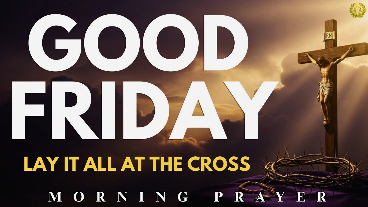 Good Friday | A Powerful Prayer for Healing, Forgiveness & Total Surrender | Jesus Carried It All