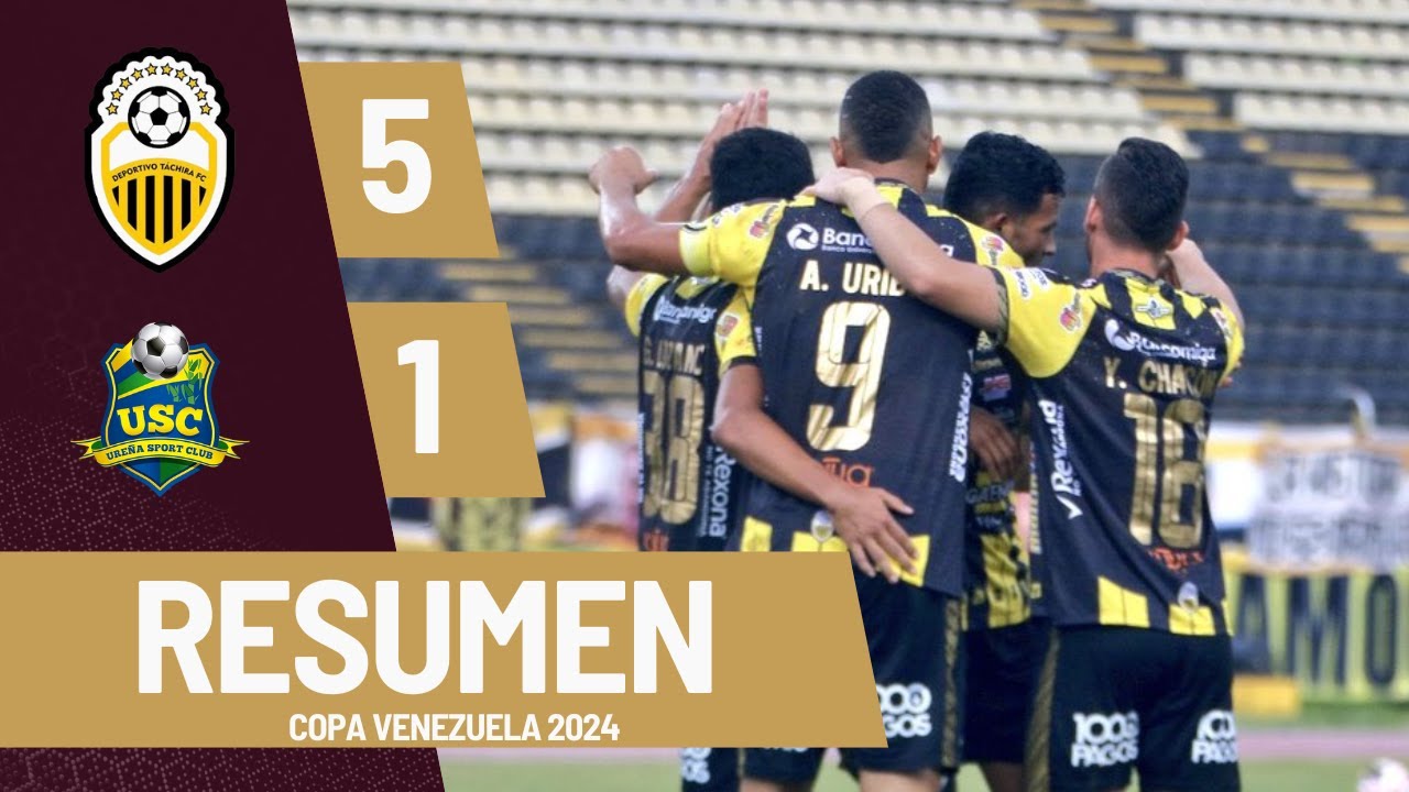 RESUMEN DEPORTIVO TÁCHIRA VS UREÑA SC | COPA VENEZUELA 2024