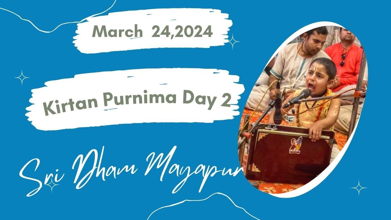 Kirtan Purnima Day 2 Sri Dham Mayapur - March 24, 2024