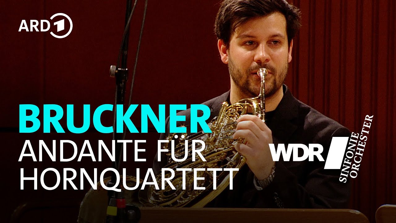 Bruckner - Andante für Hornquartett | WDR Sinfonieorchester