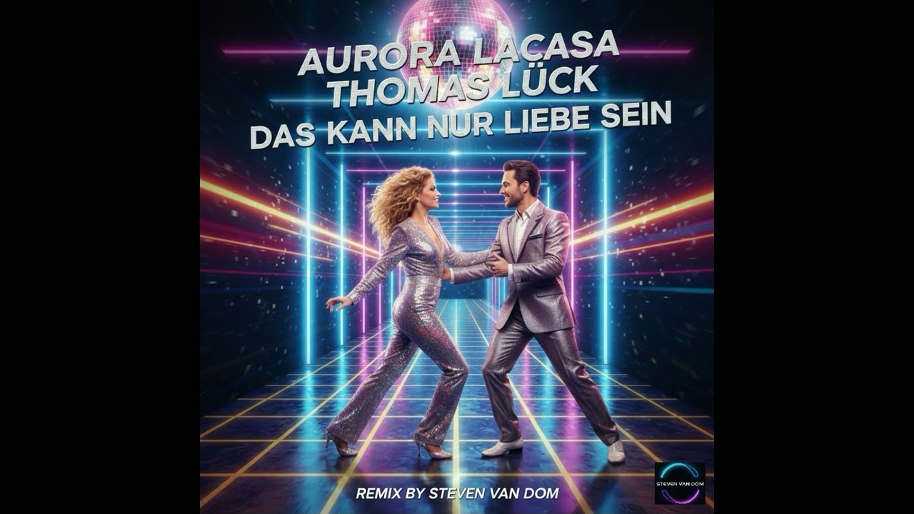 Aurora Lacasa & Thomas Lück - Das Kann Nur Liebe Sein (Remix By Steven Van Dom)