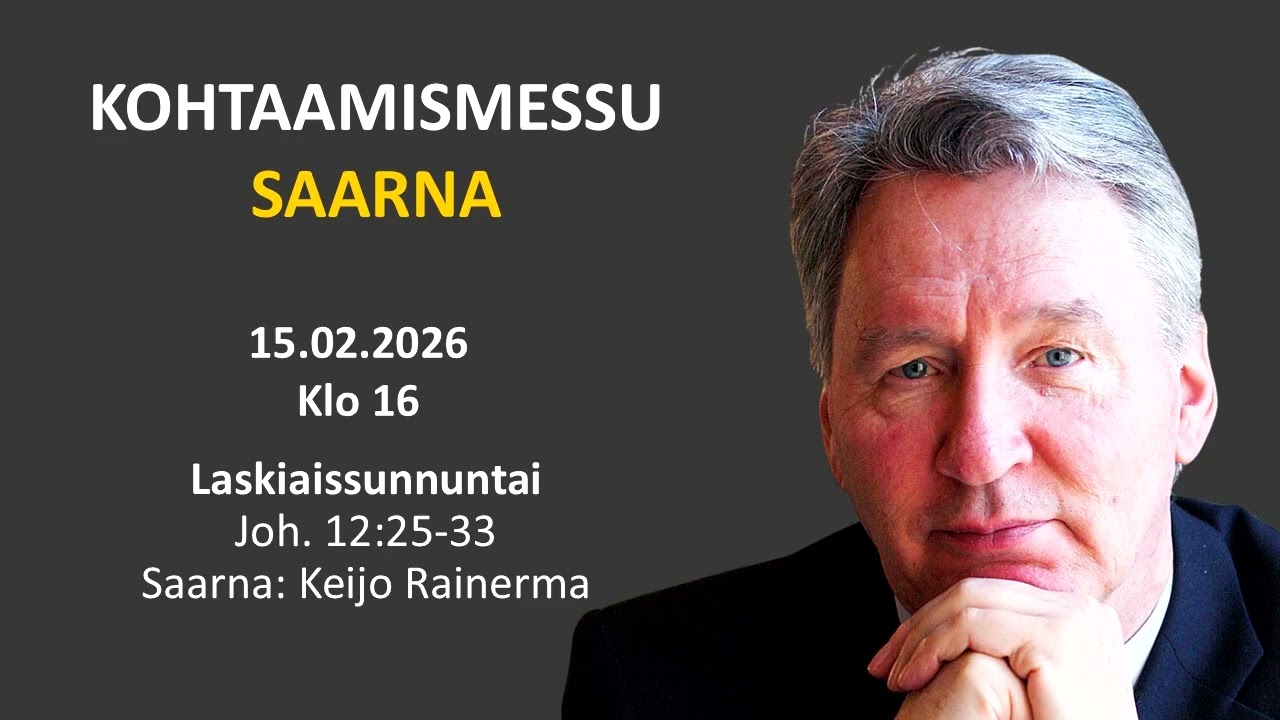 Kohtaamismessu 15.02.2026 klo 16 – Saarna: Keijo Rainerma